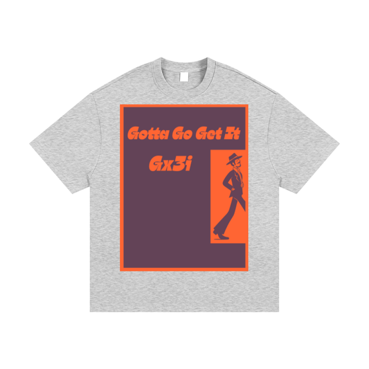 Gotta Go Get It Tee